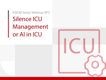 Silence ICU management or AI in ICU  - ESICM 2022 Webinar Series EP3